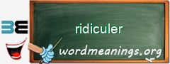 WordMeaning blackboard for ridiculer